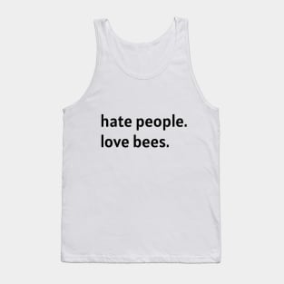 Hate People. Love Bees. (Black Text) Tank Top